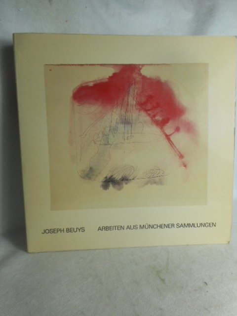 Joseph Beuys : Arbeiten aus Münchener Sammlungen.“ (Joseph Beuys 
